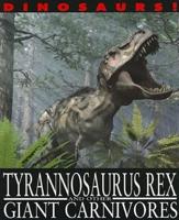 Tyrannosaurus Rex and Other Giant Carnivores