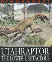 Utahraptor and Other Dinosaurs and Reptiles from the Lower Cretaceous