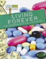 Living Forever: The Pharmaceutical Industry