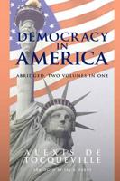 Democracy in America, Abridged, 2 Volumes in 1