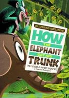 Rudyard Kipling's How the Elephant Got His Trunk