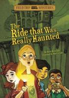 The Field Trip Mysteries: The Ride That Was Really Haunted