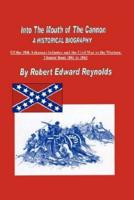 Into The Mouth of The Cannon:  A Historical Biography of the 18th Arkansas Infantry and the Civil War in the Western Theater from 1861 to 1863