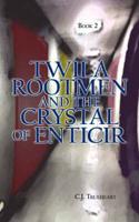 Twila Rootmen and the Crystal of Enticir