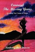 Carousel The Missing Years:  Breaking The Chains of Abuse