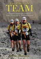 The Power Of Team:  Three Ordinary People and Their Run to Greatness