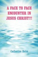 A FACE TO FACE ENCOUNTER IN JESUS CHRIST!!!
