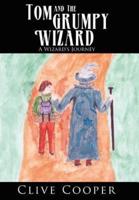Tom and the Grumpy Wizard: A Wizard's Journey