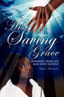 His Saving Grace: Running from Life and Into Destiny