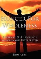 Hunger For Wholeness:  Poetry by D.H. Lawrence Selected and Interpreted