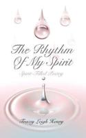 The Rhythm Of My Spirit: Spirit-Filled Poetry