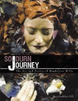 Sojourn Journey:  The Art and Poetry of Magdalene Mills