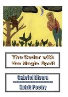 The Cedar With the Magic Spell:  Spirit Poetry
