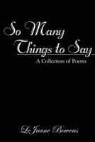 So Many Things to Say: A Collection of Poems