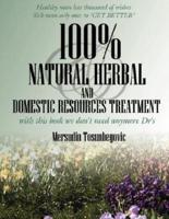 100% Natural Herbal and Domestic Resources Treatment:  with this book we don't need anymore Dr's