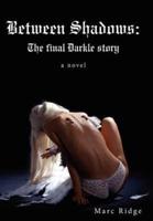 Between Shadows: The Final Darkle Story