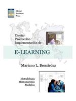 Diseo, Produccion E Implementacion de E-Learning: Metodologia, Herramientas y Modelos