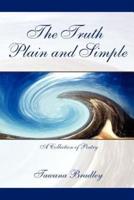 The Truth Plain and Simple: A Collection of Poetry