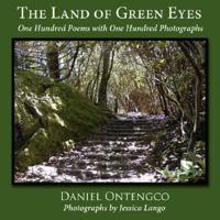 The Land of Green Eyes: One Hundred Poems with One Hundred Photographs