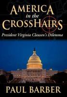 America in the CrossHairs:  President Virginia Clausen's Dilemma