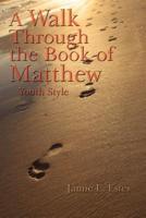 A Walk Through the Book of Matthew: Youth Style