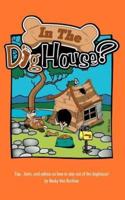 In The Doghouse?: Tips, hints, and advice on how to stay out of the doghouse!