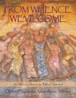 From Whence We'Ve Come: An African-American Tale of Survival