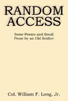 Random Access: Some Poems and Small Prose by an Old Soldier