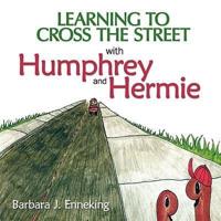 Learning to Cross the Street with Humphrey and Hermie