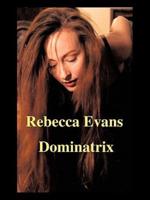Rebecca Evans: A Dominatrix Improved and Revised Edition