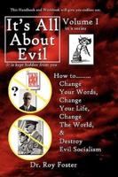 It’s All About Evil:  How to...Change Your Words, Change Your Life, Change The World and Destroy Evil Socialism