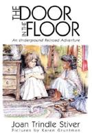 The Door in the Floor: An Underground Railroad Adventure