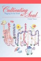 Cultivating the Soul: Digging for the Truth