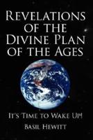 Revelations of the Divine Plan of the            Ages: It's Time to Wake Up!