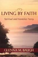 Living by Faith: Spiritual and Friendship Poetry