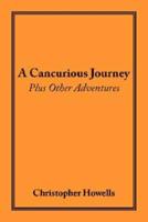 A Cancurious Journey Plus Other Adventures