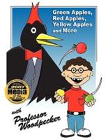 Green Apples, Red Apples, Yellow Apples and more with Professor WoodpeckerÂ®