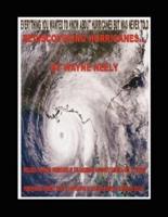 Rediscovering Hurricanes: Everything You Wanted to Know about Hurricanes But Was Never Told