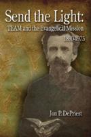 Send the Light: Team and the Evangelical Mission, 1890-1975