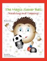 The Magic Soccer Ball:  "Receiving and Trapping"