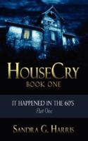 Housecry: It Happened in the 60's Part One