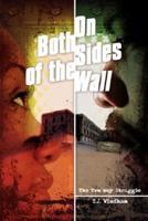 On Both Sides of the Wall:  The Two Way Struggle