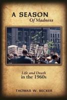 A Season Of Madness: Life and Death in the 1960s
