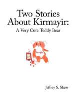 Two Stories about Kirmayir: A Very Cute Teddy Bear