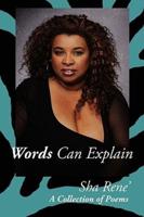 Words Can Explain:  A Collection of Poems