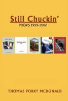 Still Chuckin': Poems 1999-2002