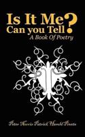 Is It Me Can You Tell?: A Book of Poetry
