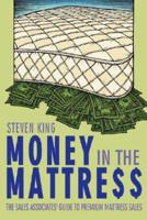 Money in the Mattre$$:  The Sales Associates' Guide to Premium Mattress Sales