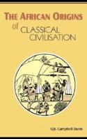 The African Origins of Classical Civilisation