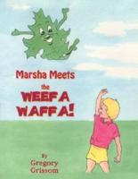 Marsha Meets the Weefa Waffa!